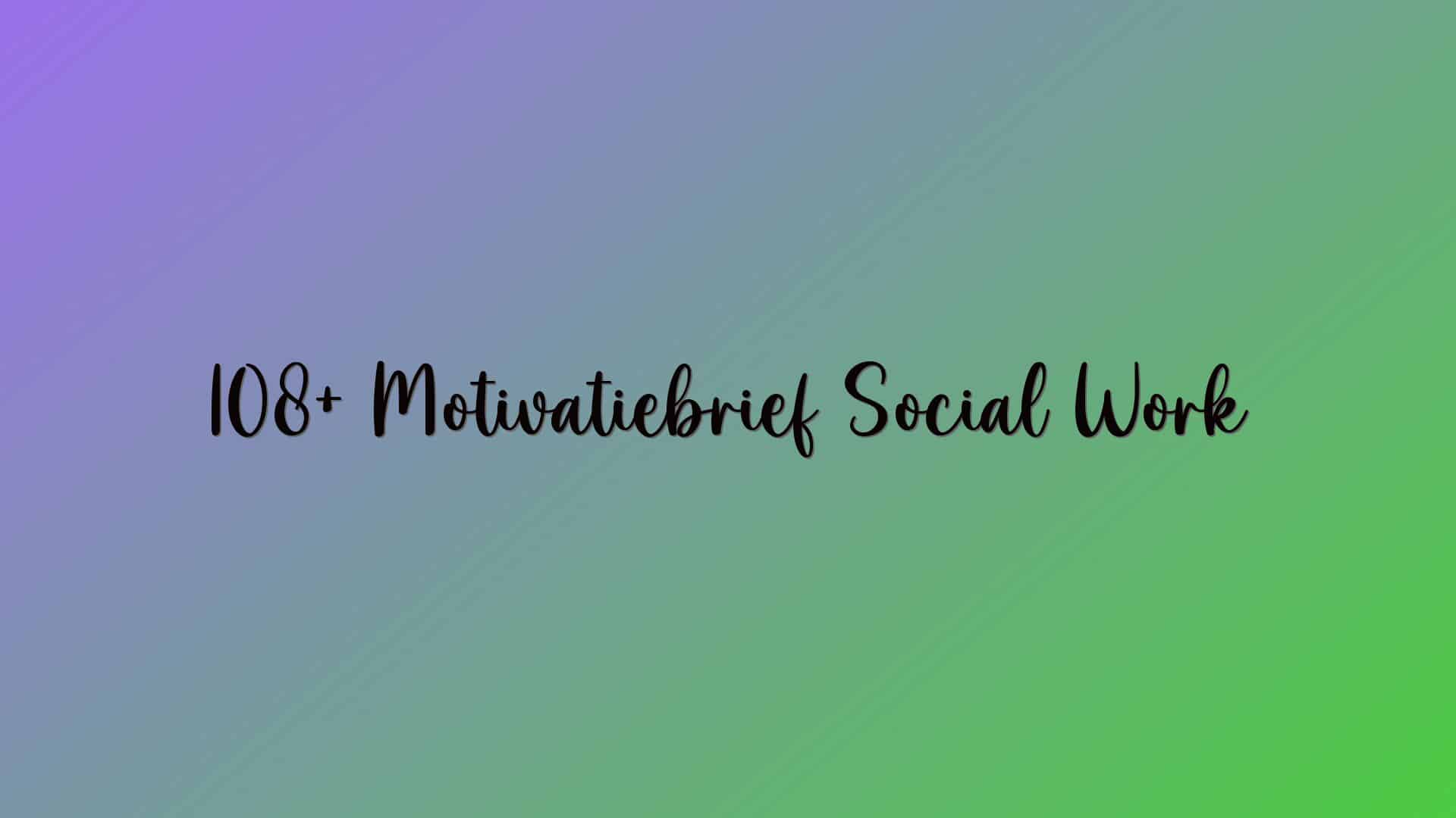 108+ Motivatiebrief Social Work