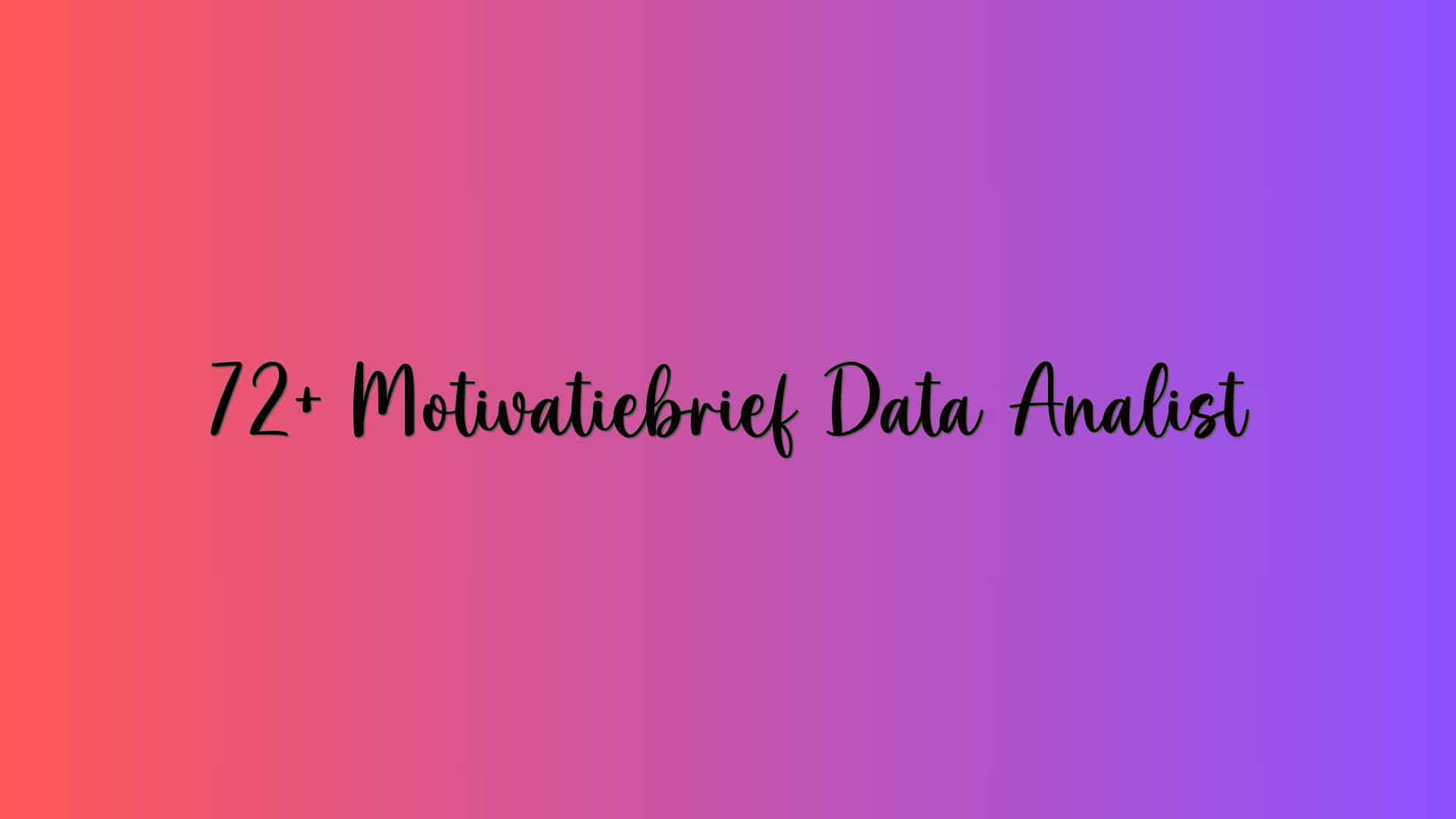 72+ Motivatiebrief Data Analist