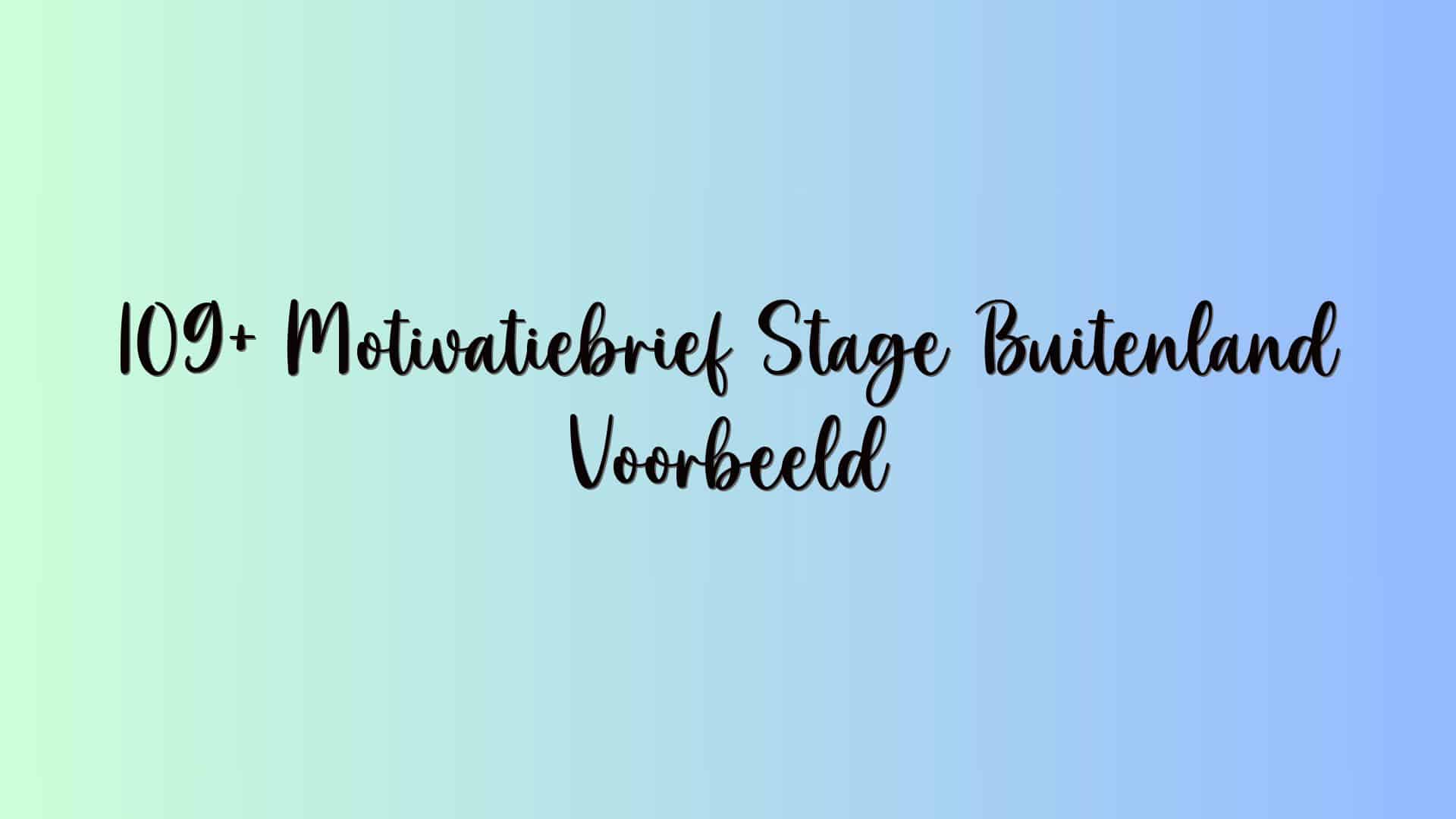 109+ Motivatiebrief Stage Buitenland Voorbeeld