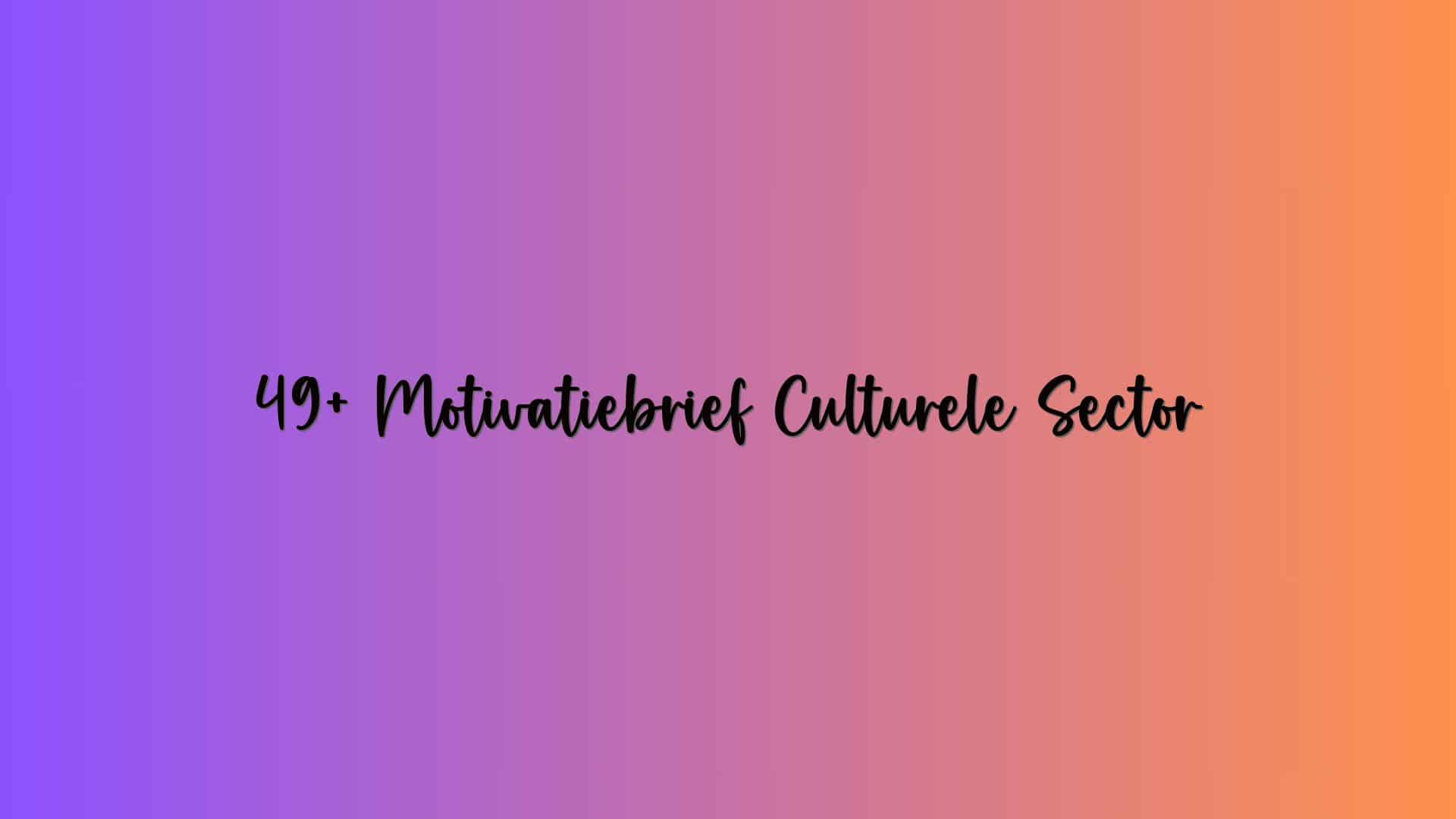 49+ Motivatiebrief Culturele Sector