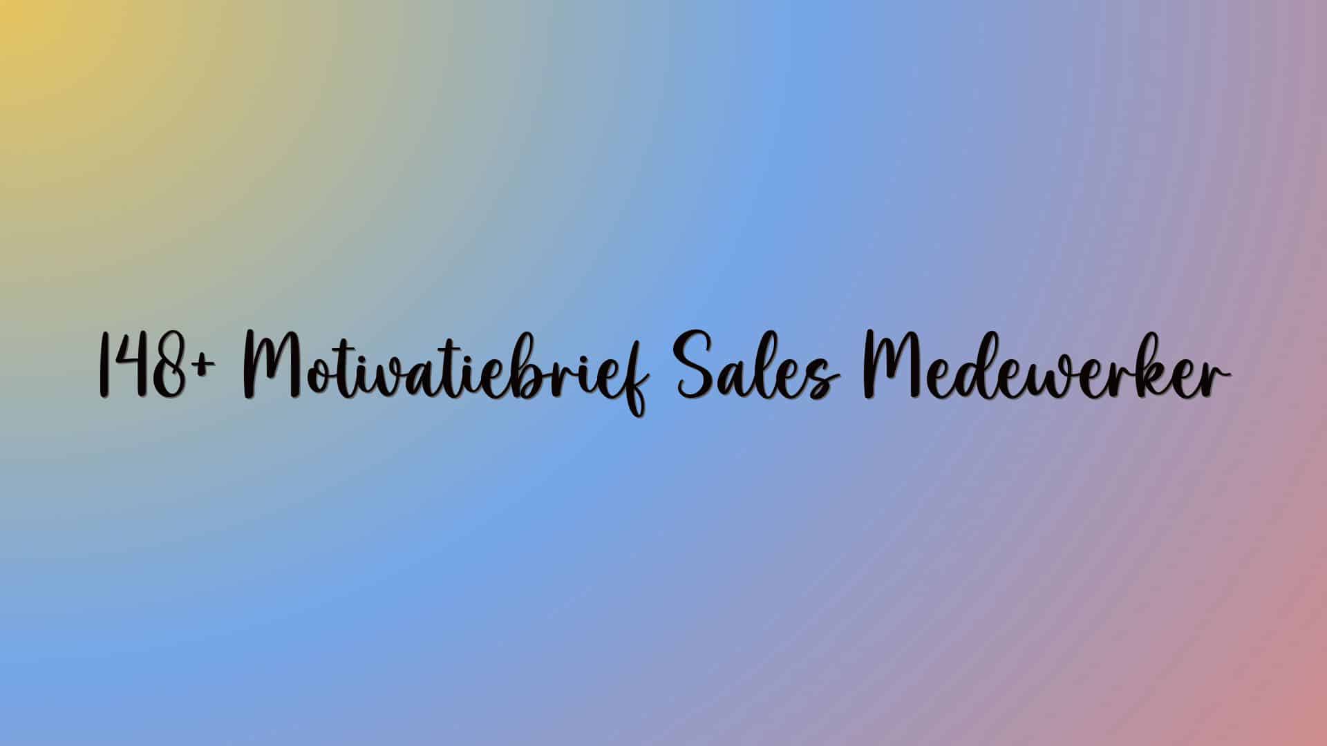 148+ Motivatiebrief Sales Medewerker