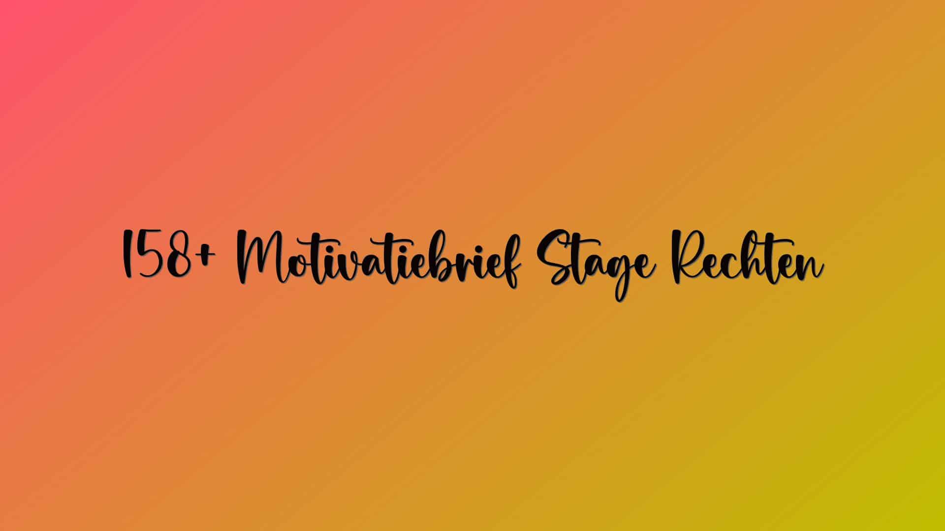 158+ Motivatiebrief Stage Rechten