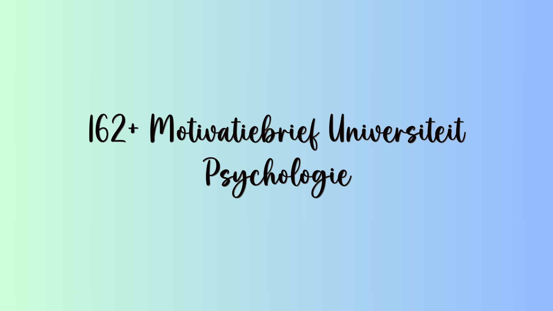 162+ Motivatiebrief Universiteit Psychologie