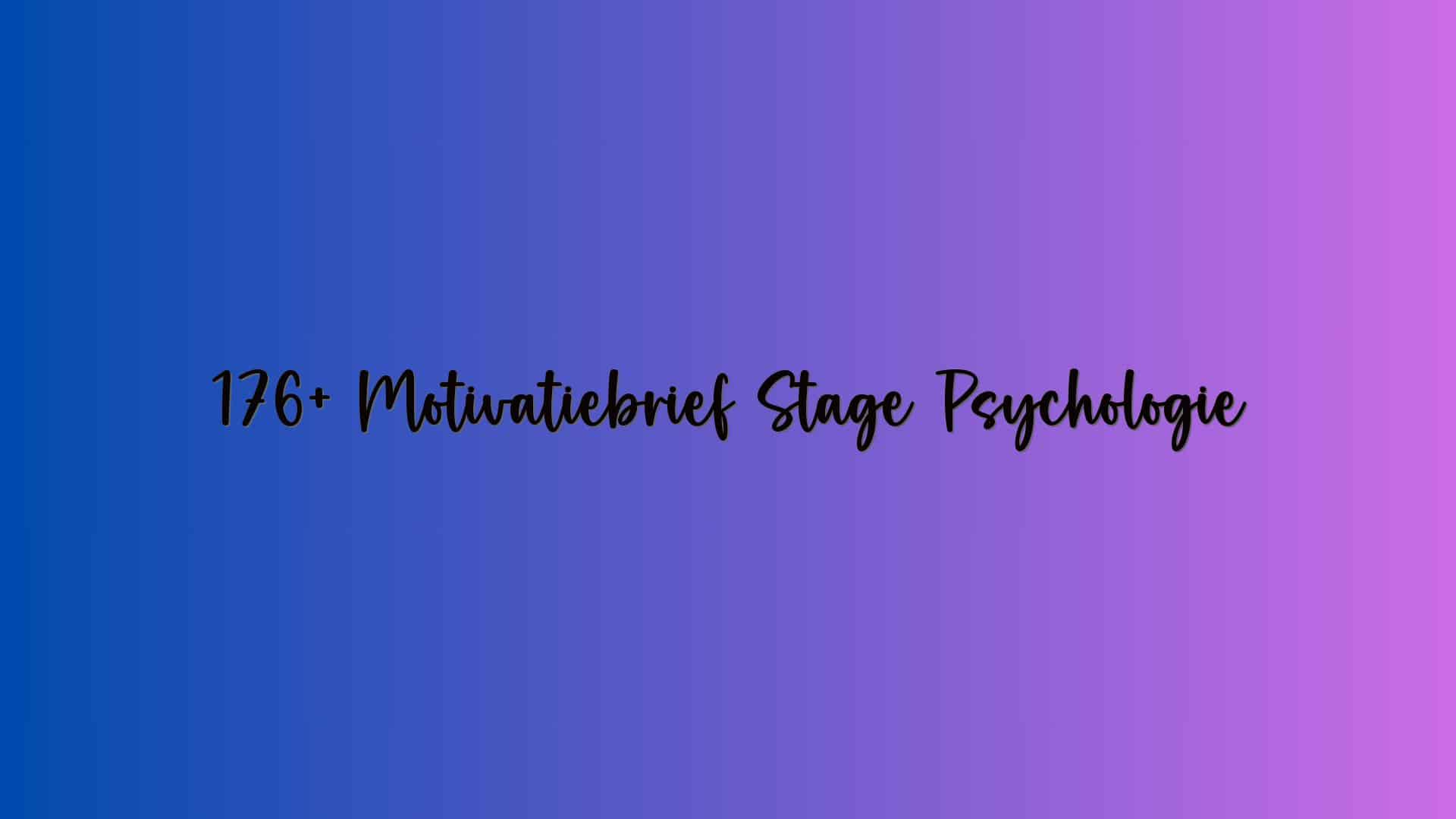 176+ Motivatiebrief Stage Psychologie
