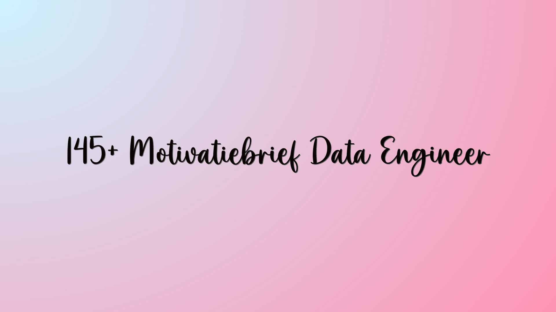 145+ Motivatiebrief Data Engineer