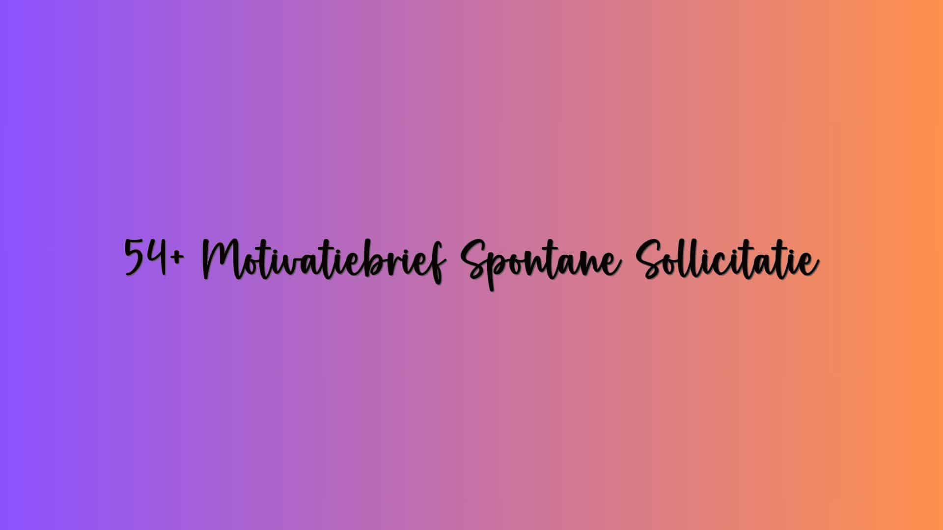 54+ Motivatiebrief Spontane Sollicitatie